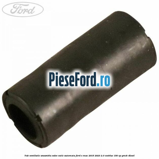 Tub ventilatie ansamblu valve cutie automata Ford S-Max 2015-2023 2.0 EcoBlue 150 cp YMCB diesel