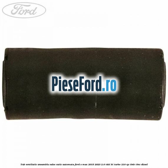 Tub ventilatie ansamblu valve cutie automata Ford S-Max 2015-2023 2.0 TDCi BI-Turbo 210 cp T9CB, T9CC diesel