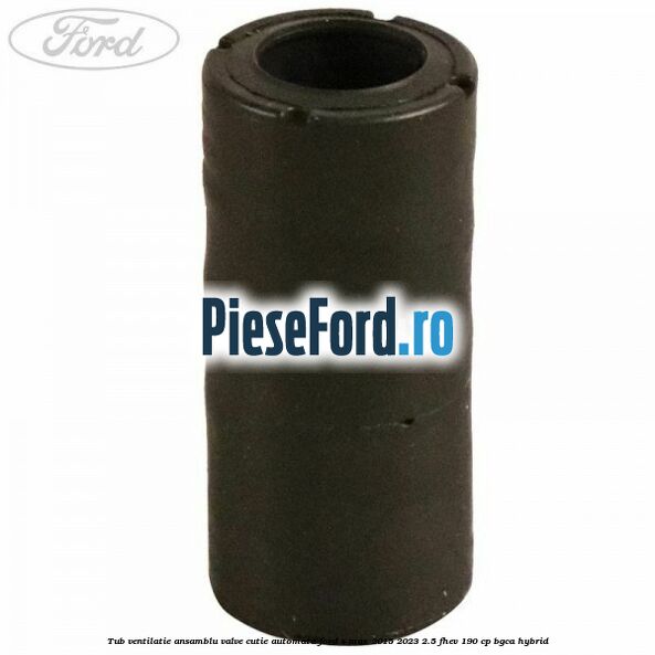 Tub ventilatie ansamblu valve cutie automata Ford S-Max 2015-2023 2.5 FHEV 190 cp Tub ventilatie ansamblu valve cutie automata Ford S-Max 2015-2023 2.5 FHEV 190 cp BGCA hybrid