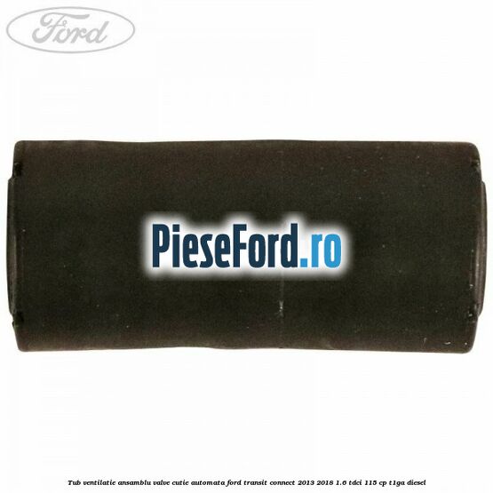 Tub ventilatie ansamblu valve cutie automata Ford Transit Connect 2013-2018 1.6 TDCi 115 cp T1GA diesel