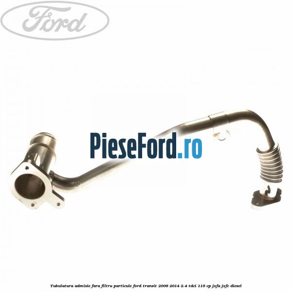 Tubulatura admisie fara filtru particule Ford Transit 2006-2014 2.4 TDCi 115 cp JXFA, JXFC diesel
