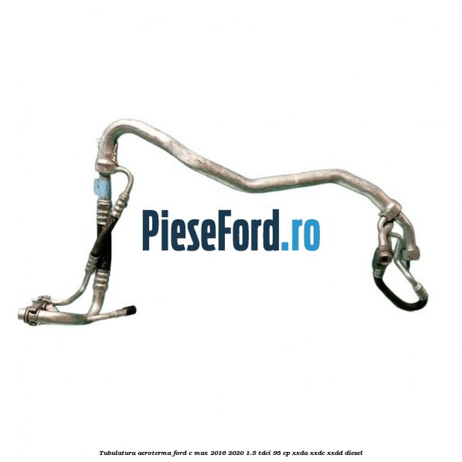 Tubulatura aeroterma Ford C-Max 2016-2020 1.5 TDCi 95 cp XXDA, XXDC, XXDD diesel
