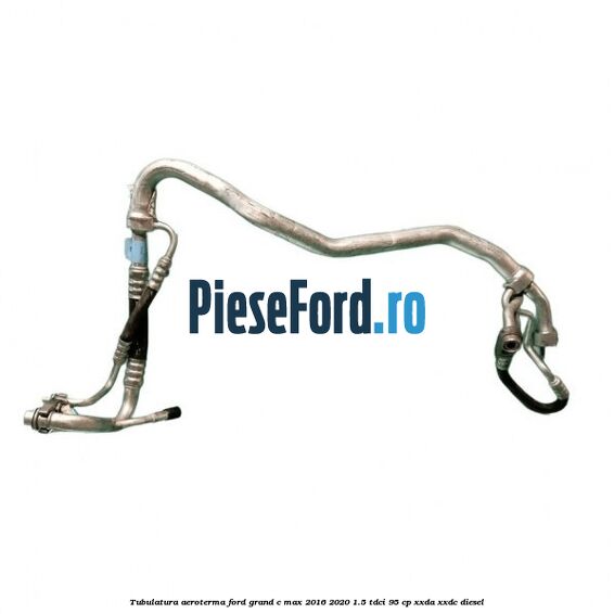 Tubulatura aeroterma Ford Grand C-Max 2016-2020 1.5 TDCi 95 cp XXDA, XXDC diesel