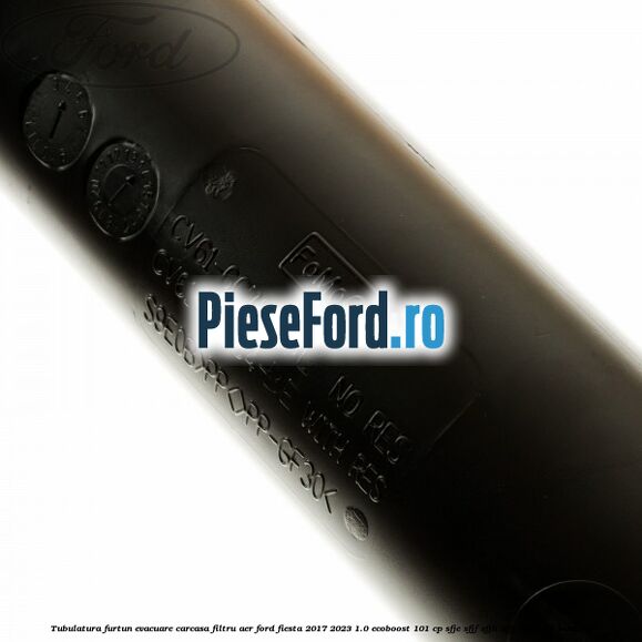 Tubulatura furtun evacuare carcasa filtru aer Ford Fiesta 2017-2023 1.0 EcoBoost 101 cp SFJE, SFJF, SFJH, SFJJ, SFJK, SFJN benzina