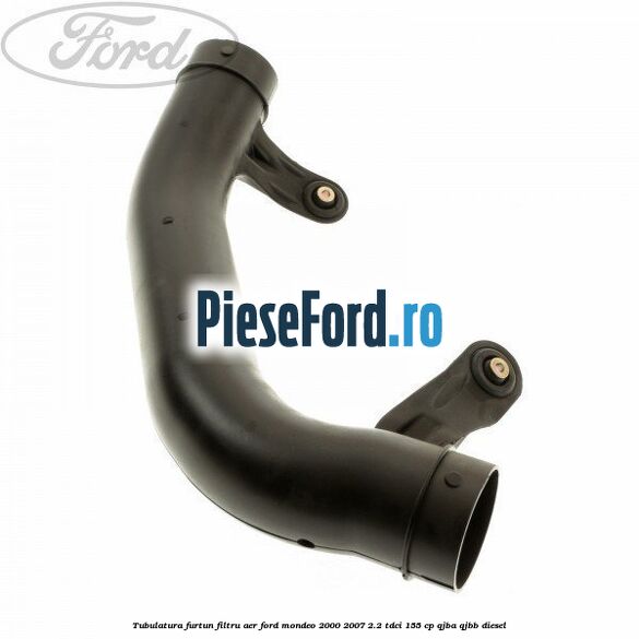 Tubulatura furtun filtru aer Ford Mondeo 2000-2007 2.2 TDCi 155 cp QJBA, QJBB diesel