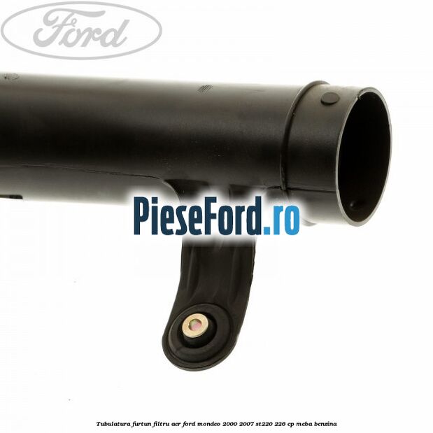 Tubulatura furtun filtru aer Ford Mondeo 2000-2007 ST220 226 cp MEBA benzina