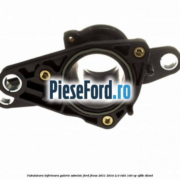 Tubulatura inferioara galerie admisie Ford Focus 2011-2014 2.0 TDCi 140 cp UFDB diesel