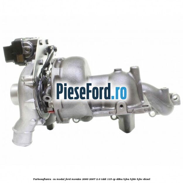 Turbosuflanta , cu modul Ford Mondeo 2000-2007 2.0 TDDI 115 cp D6BA, HJBA, HJBB, HJBC diesel