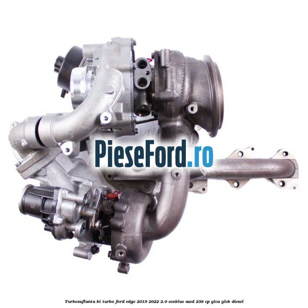Turbosuflanta bi turbo Ford Edge 2019-2022 2.0 EcoBlue AWD 238 cp