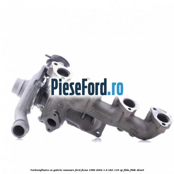 Turbosuflanta cu galerie evacuare Ford Focus 1998-2004 1.8 TDCi 115 cp F9DA, F9DB diesel