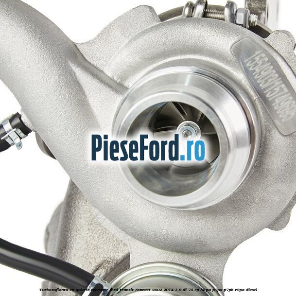 Turbosuflanta cu galerie evacuare Ford Transit Connect 2002-2014 1.8 Di 75 cp BHPA, P7PA, P7PB, R2PA diesel