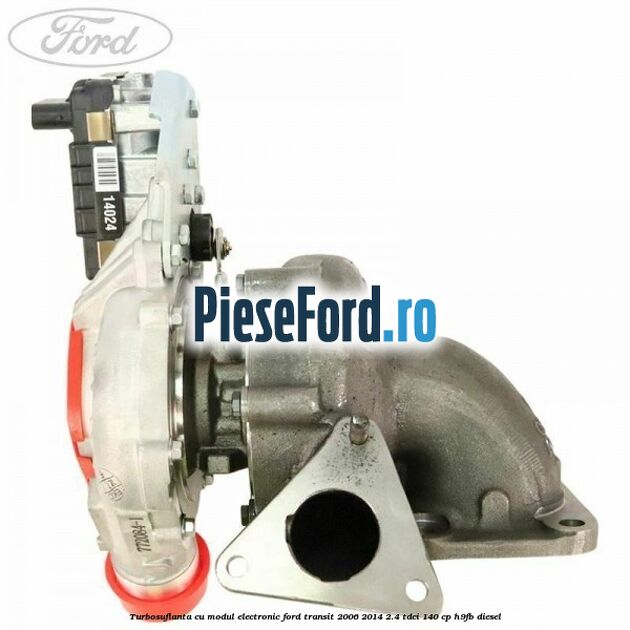 Turbosuflanta cu modul electronic Ford Transit 2006-2014 2.4 TDCi 140 cp H9FB diesel