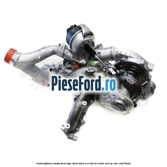 Turbosuflanta duala Ford Edge 2016-2018 2.0 TDCi Bi-Turbo 210 cp T9CE, T9CF diesel