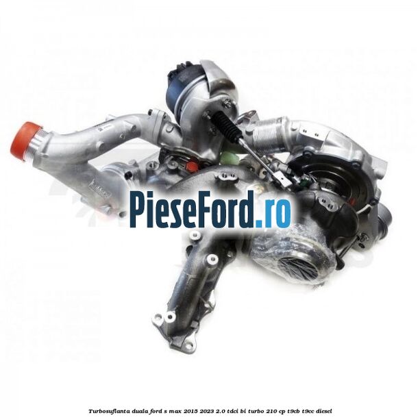 Turbosuflanta duala Ford S-Max 2015-2023 2.0 TDCi BI-Turbo 210 cp T9CB, T9CC diesel