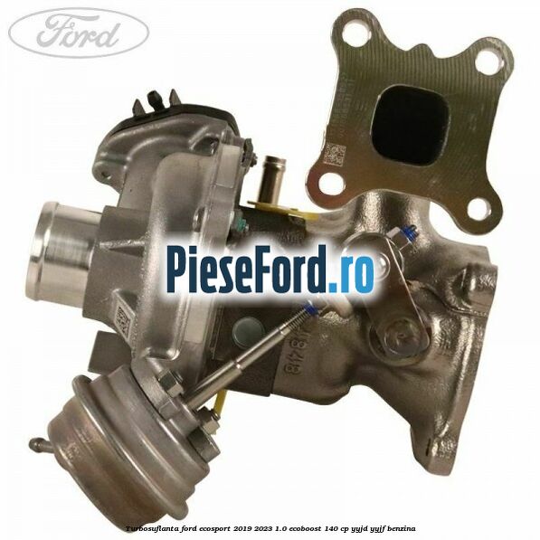 Turbosuflanta Ford EcoSport 2019-2023 1.0 EcoBoost 140 cp YYJD, YYJF benzina