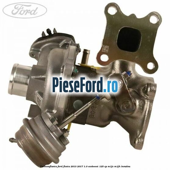 Turbosuflanta Ford Fiesta 2013-2017 1.0 EcoBoost 125 cp M1JE, M1JH benzina