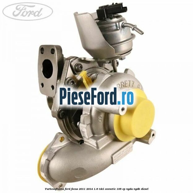 Turbosuflanta Ford Focus 2011-2014 1.6 TDCi ECOnetic 105 cp NGDA, NGDB diesel