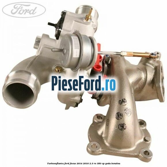 Turbosuflanta Ford Focus 2014-2018 2.3 RS 350 cp YVDA benzina