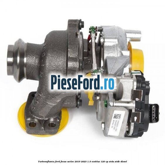 Turbosuflanta Ford Focus Active 2019-2023 1.5 EcoBlue 120 cp ZTDA, ZTDB diesel