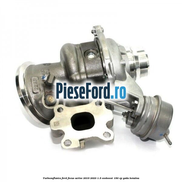 Turbosuflanta Ford Focus Active 2019-2023 1.5 EcoBoost 150 cp YZDA benzina