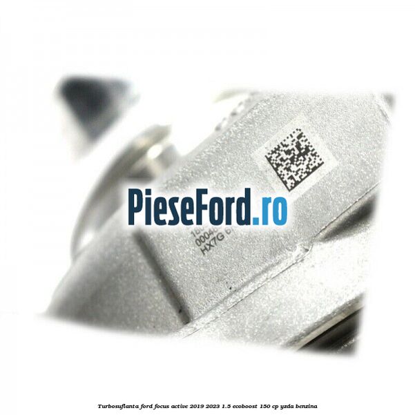 Turbosuflanta Ford Focus Active 2019-2023 1.5 EcoBoost 150 cp YZDA benzina