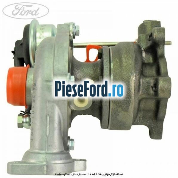 Turbosuflanta Ford Fusion 1.4 TDCi 68 cp F6JA, F6JB diesel