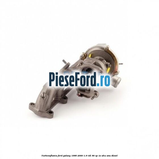 Turbosuflanta Ford Galaxy 1995-2000 1.9 TDI 90 cp 1Z, AHU, ANU diesel