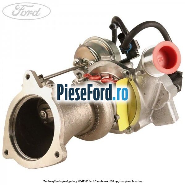 Turbosuflanta Ford Galaxy 2007-2014 1.6 EcoBoost 160 cp