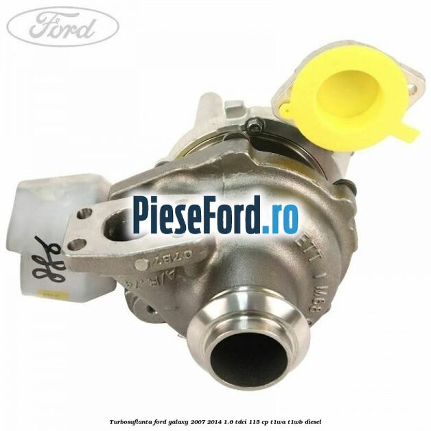 Turbosuflanta Ford Galaxy 2007-2014 1.6 TDCi 115 cp T1WA, T1WB diesel