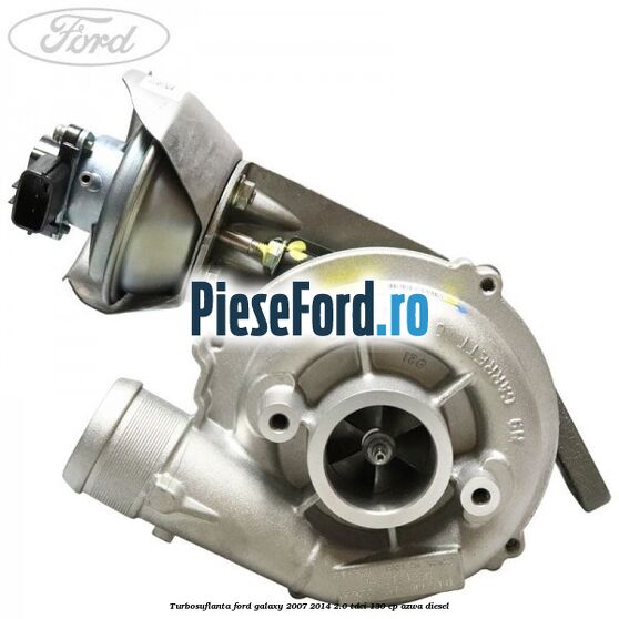 Turbosuflanta Ford Galaxy 2007-2014 2.0 TDCi 130 cp AZWA diesel