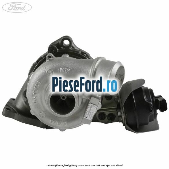 Turbosuflanta Ford Galaxy 2007-2014 2.0 TDCi 163 cp TXWA diesel