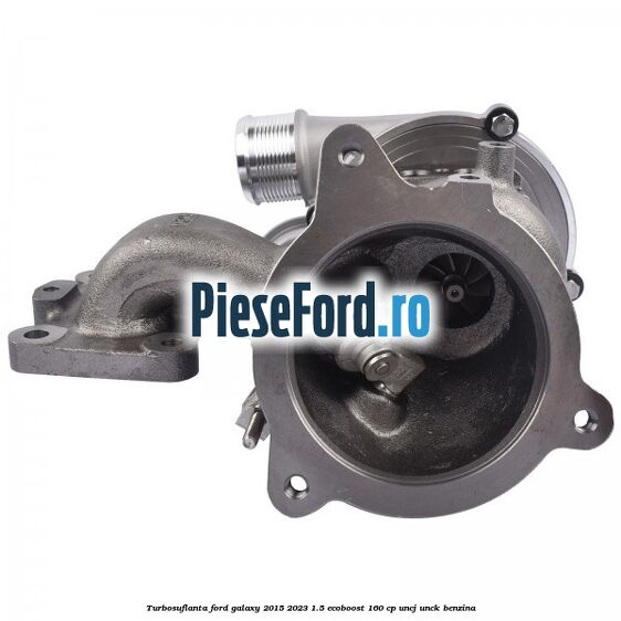 Turbosuflanta Ford Galaxy 2015-2023 1.5 EcoBoost 160 cp UNCJ, UNCK benzina