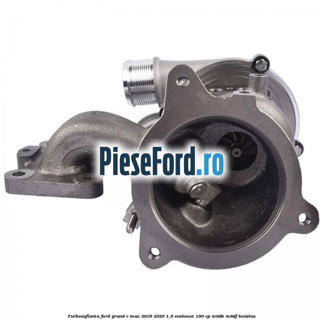 Turbosuflanta Ford Grand C-Max 2016-2020 1.5 EcoBoost 150 cp M8DB, M8DF benzina