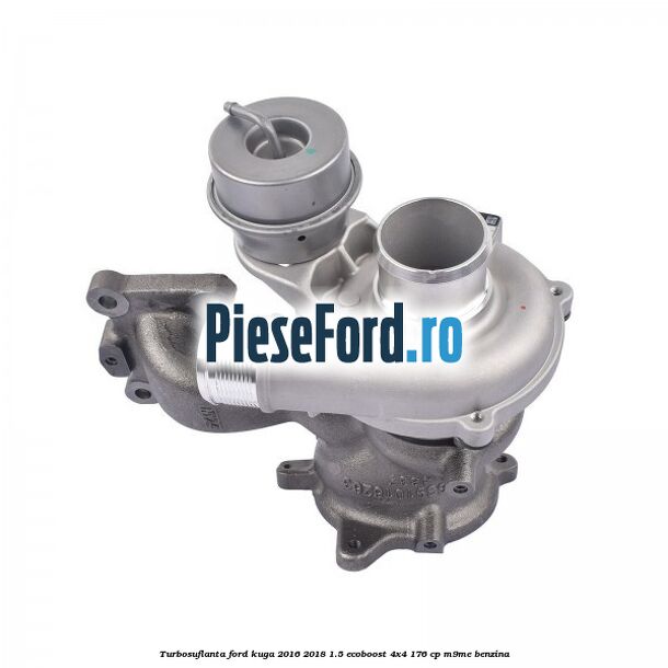 Turbosuflanta Ford Kuga 2016-2018 1.5 EcoBoost 4x4 176 cp M9ME benzina