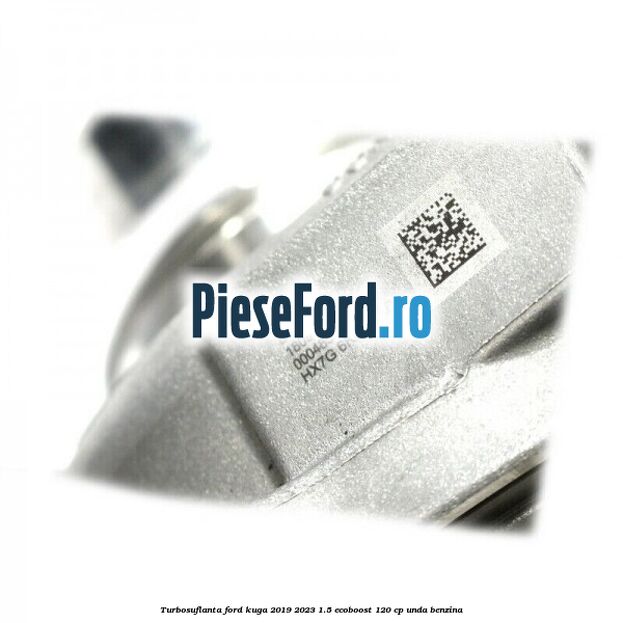 Turbosuflanta Ford Kuga 2019-2023 1.5 EcoBoost 120 cp UNDA benzina