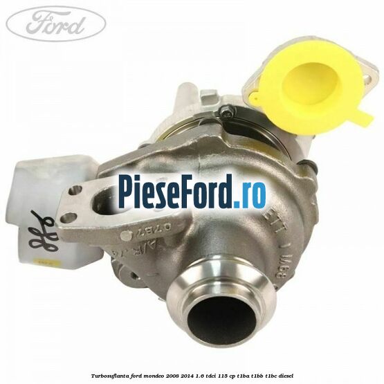 Turbosuflanta Ford Mondeo 2008-2014 1.6 TDCi 115 cp T1BA, T1BB, T1BC diesel