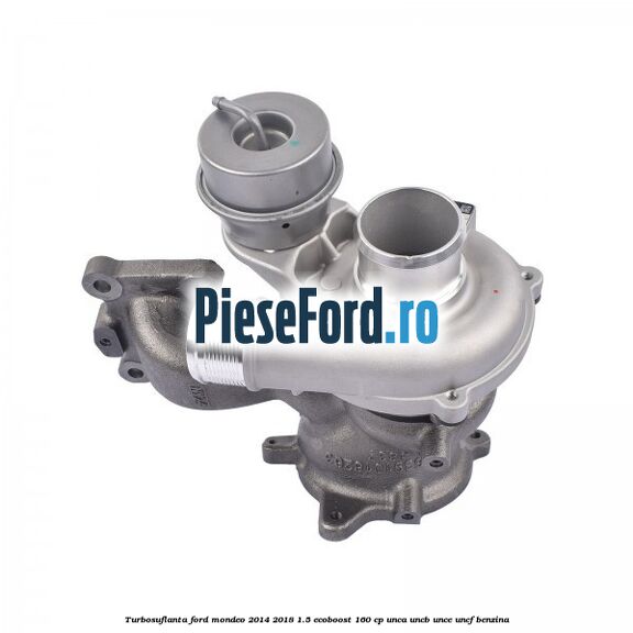 Turbosuflanta Ford Mondeo 2014-2018 1.5 EcoBoost 160 cp UNCA, UNCB, UNCE, UNCF benzina
