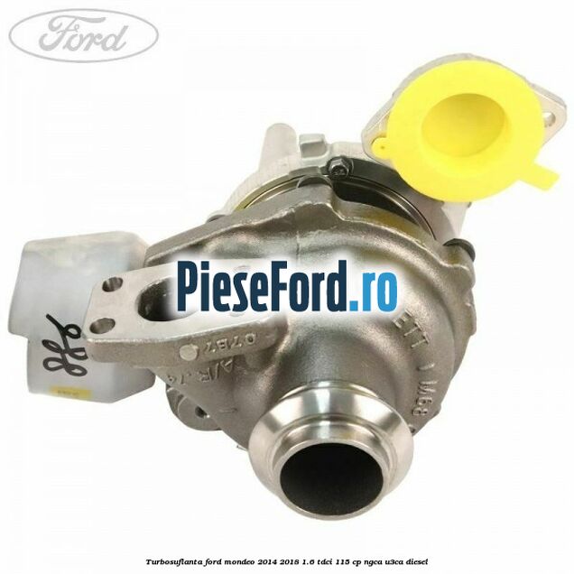 Turbosuflanta Ford Mondeo 2014-2018 1.6 TDCi 115 cp NGCA, U3CA diesel