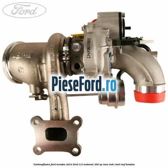 Turbosuflanta Ford Mondeo 2014-2018 2.0 EcoBoost 203 cp TNCA, TNCB, TNCD, TNCF benzina