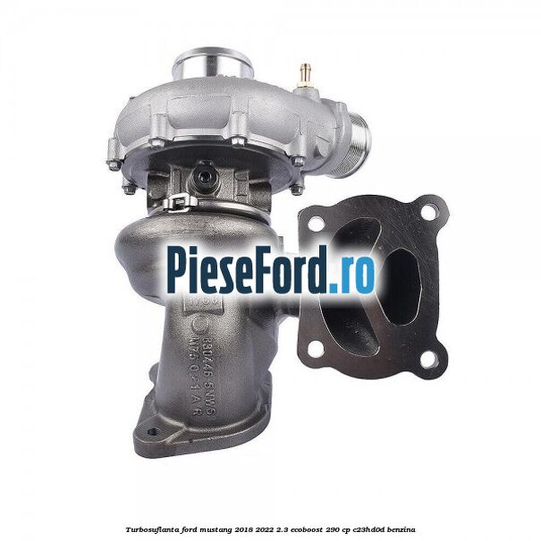 Turbosuflanta Ford Mustang 2018-2022 2.3 EcoBoost 290 cp C23HD0D benzina