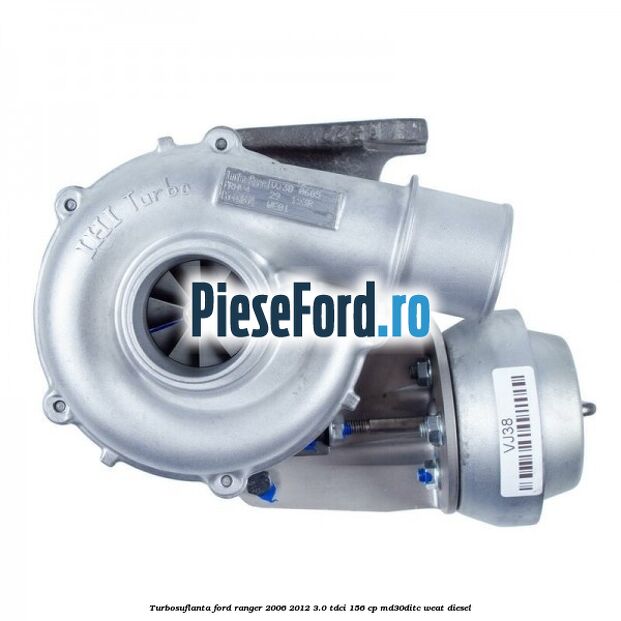 Turbosuflanta Ford Ranger 2006-2012 3.0 TDCi 156 cp MD30DITC, WEAT diesel
