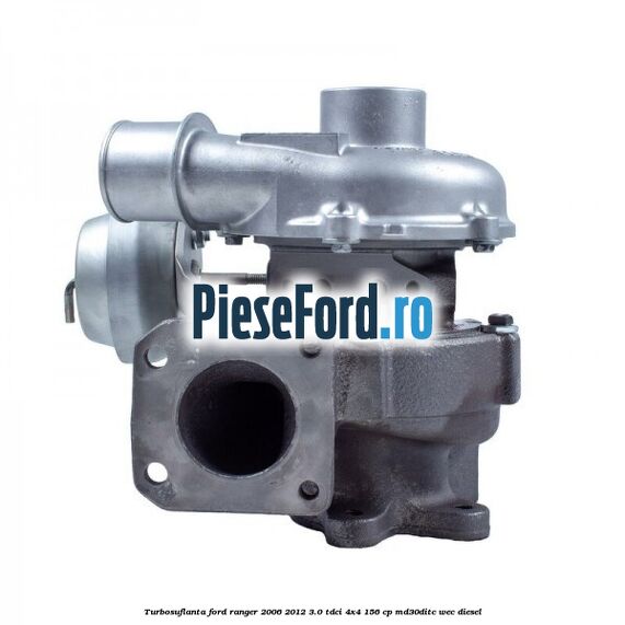 Turbosuflanta Ford Ranger 2006-2012 3.0 TDCi 4x4 156 cp MD30DITC, WEC diesel