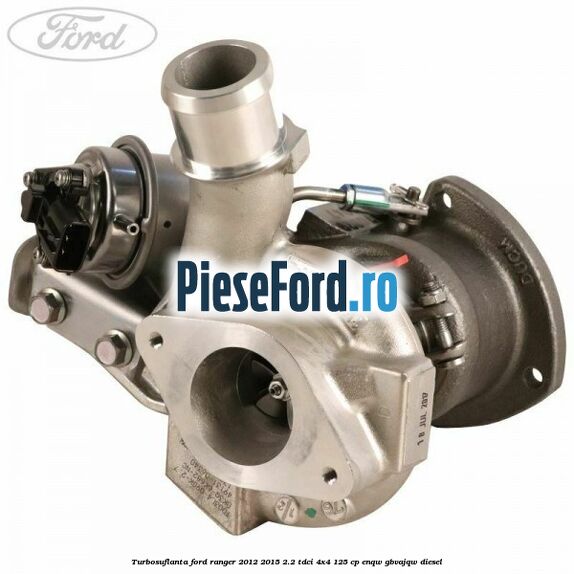 Turbosuflanta Ford Ranger 2012-2015 2.2 TDCi 4x4 125 cp ENQW, GBVAJQW diesel