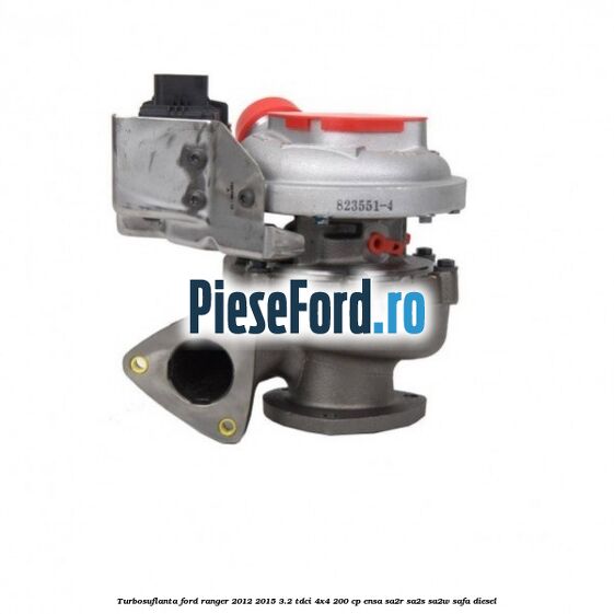 Turbosuflanta Ford Ranger 2012-2015 3.2 TDCi 4x4 200 cp ENSA, SA2R, SA2S, SA2W, SAFA diesel