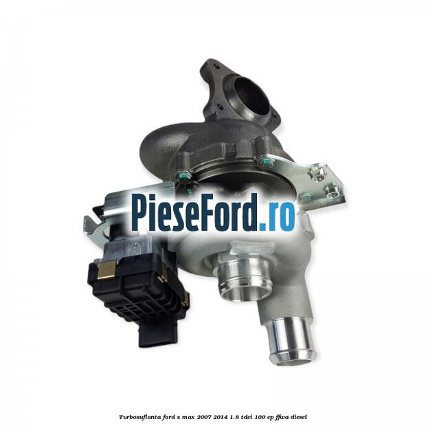 Turbosuflanta Ford S-Max 2007-2014 1.8 TDCi 100 cp FFWA diesel