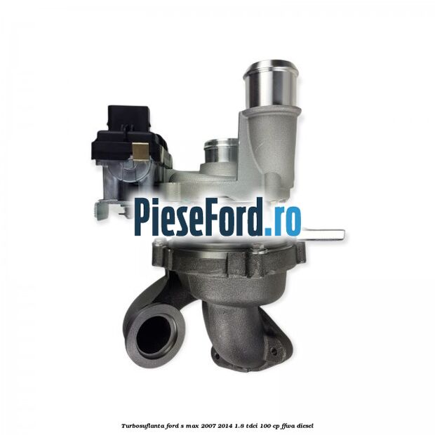 Turbosuflanta Ford S-Max 2007-2014 1.8 TDCi 100 cp FFWA diesel