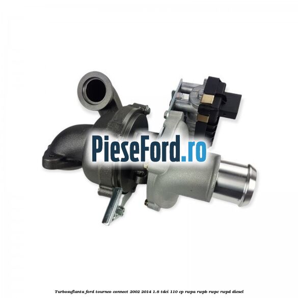 Turbosuflanta Ford Tourneo Connect 2002-2014 1.8 TDCi 110 cp RWPA, RWPB, RWPC, RWPD diesel