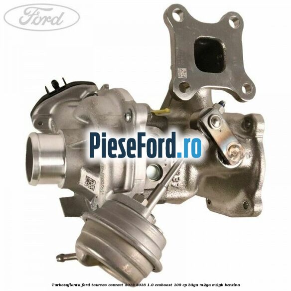 Turbosuflanta Ford Tourneo Connect 2013-2018 1.0 EcoBoost 100 cp