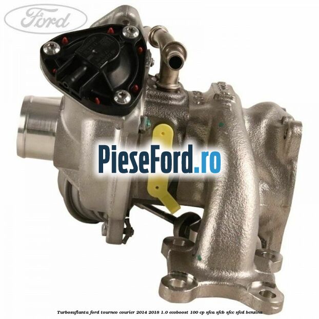 Turbosuflanta Ford Tourneo Courier 2014-2018 1.0 EcoBoost 100 cp SFCA, SFCB, SFCC, SFCD benzina