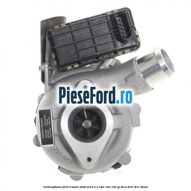 Turbosuflanta Ford Transit 2006-2014 2.2 TDCi RWD 100 cp DRRA, DRRB, DRRC diesel